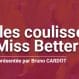 Dans les coulisses de Miss Better - Bruno Cardot